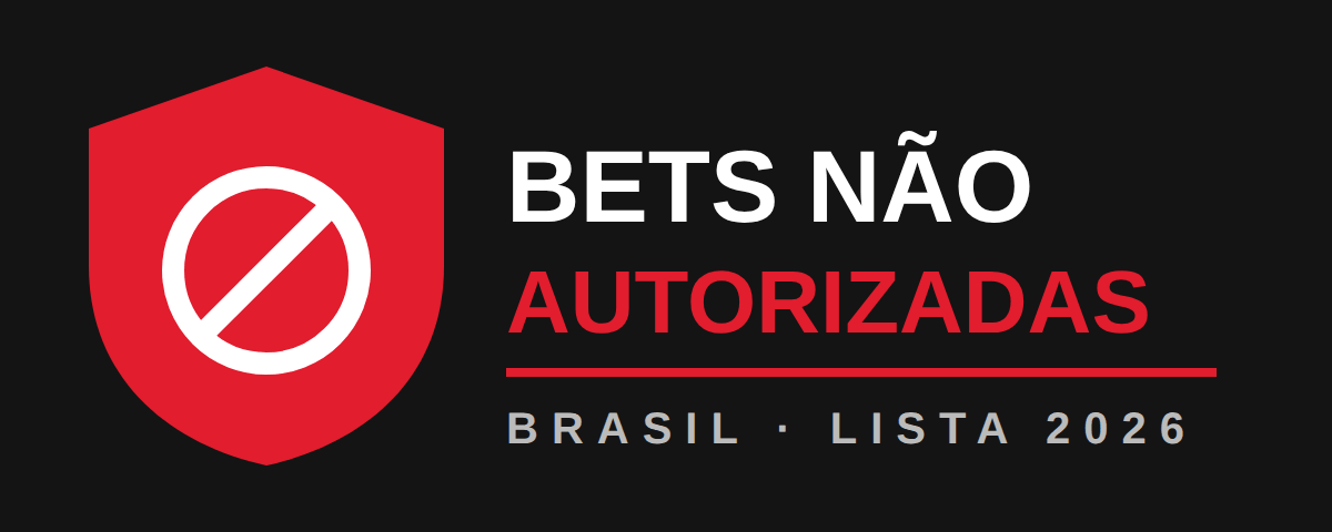 Lista de bets não autorizadas no Brasil 2026